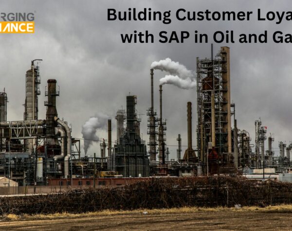 Building Customer Loyalty with SAP in Oil and Gas