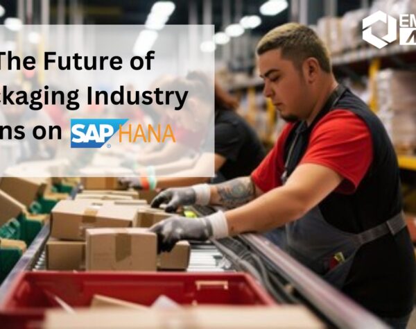 The Future of Packaging Industry Runs on SAP HANA