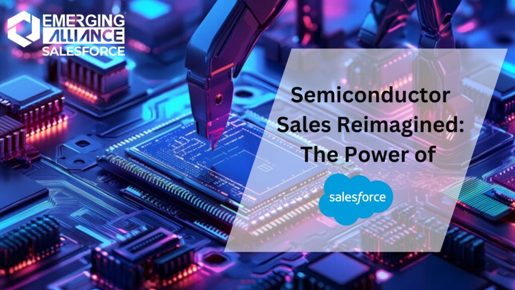 Semiconductor Sales Reimagined: The Power of Salesforce