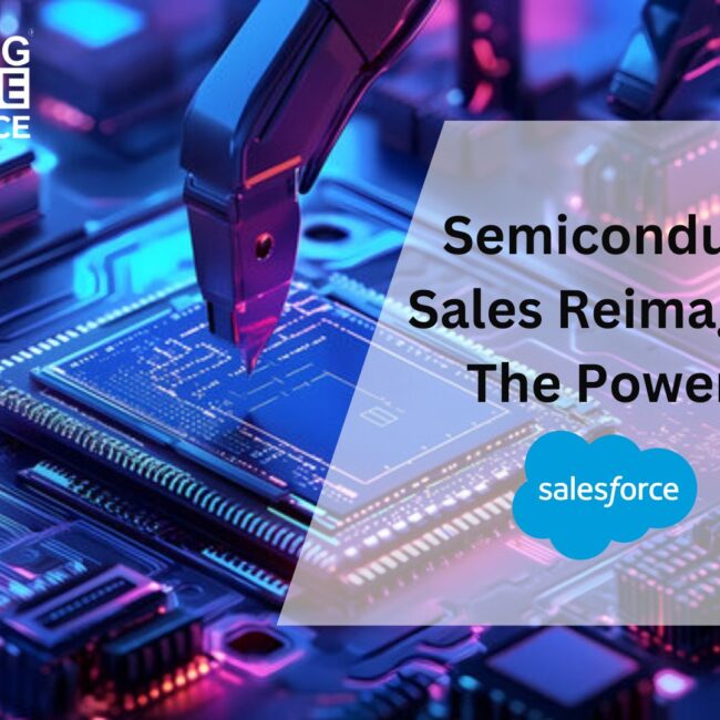 Semiconductor Sales Reimagined: The Power of Salesforce