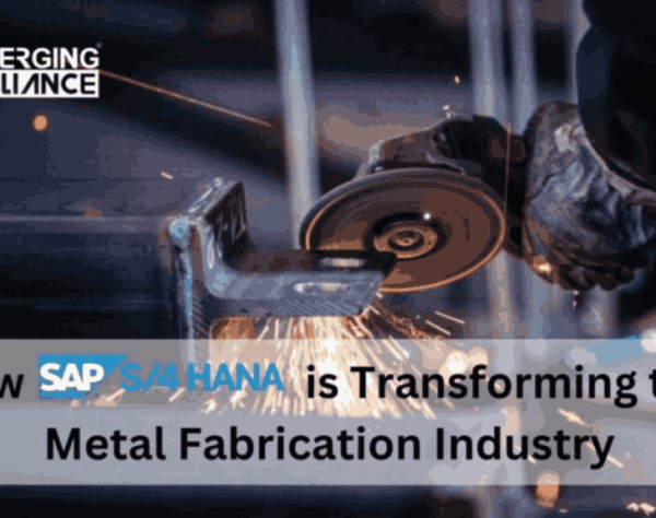 How SAP S/4HANA is Transforming the Metal Fabrication Industry