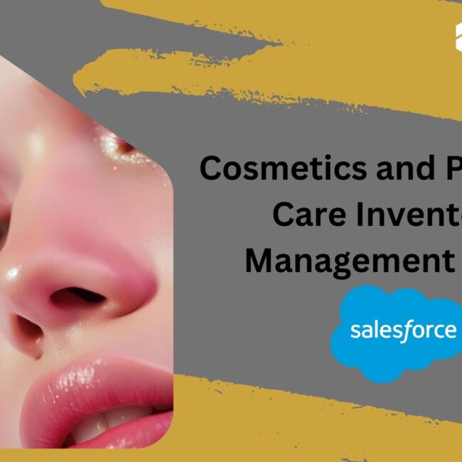 Cosmetics and Personal Care Inventory Management with Salesforce