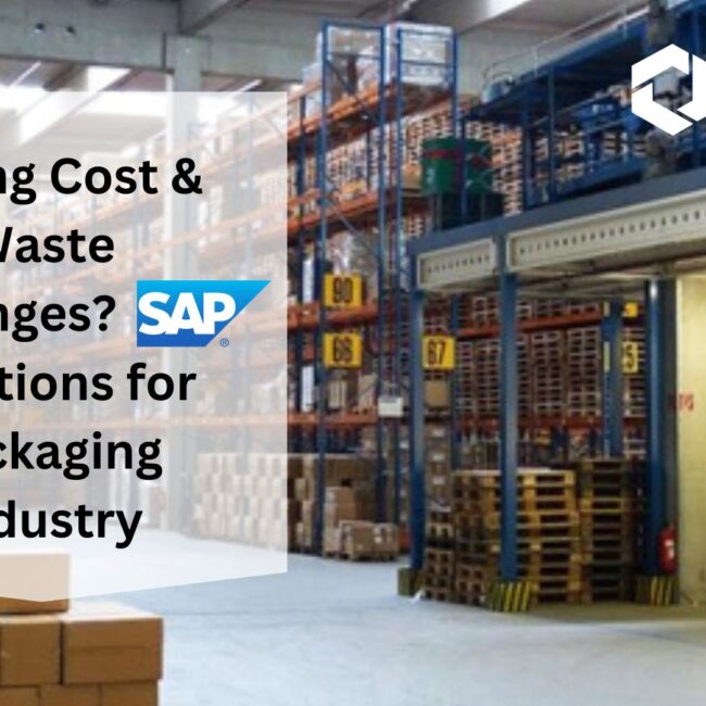 Facing Cost & Waste Challenges? SAP Solutions for Packaging Industry