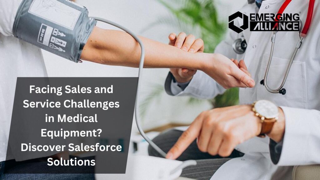 Facing Sales and Service Challenges in Medical Equipment? Discover Salesforce Solutions