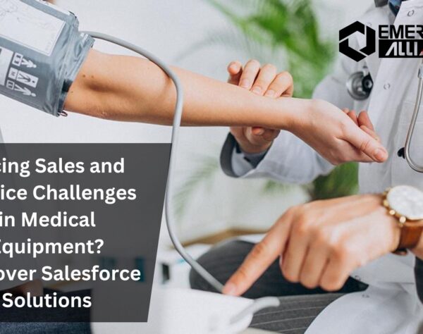 Facing Sales and Service Challenges in Medical Equipment? Discover Salesforce Solutions