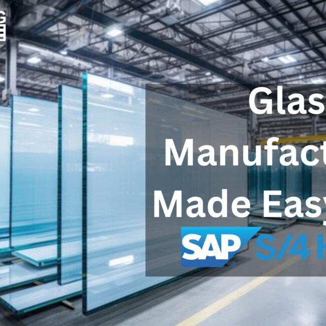 Glass Manufacturing Made Easy with SAP S/4HANA