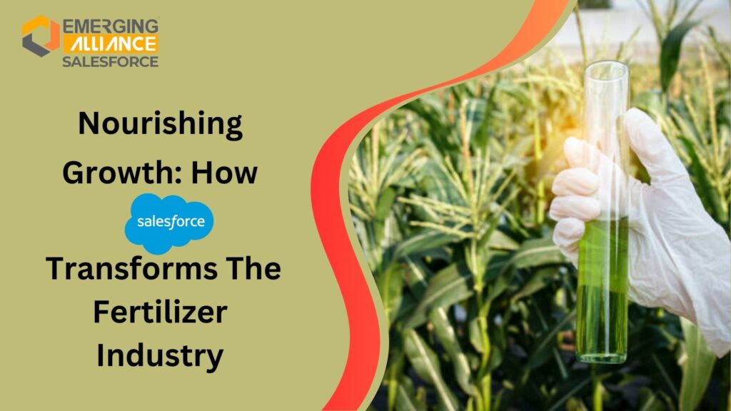 Nourishing Growth: How Salesforce Transforms The Fertilizer Industry