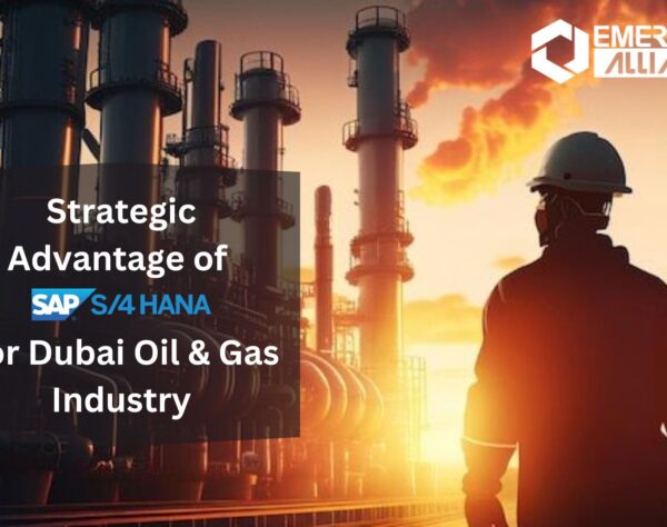 Strategic Advantage of SAP S/4 HANA for Dubai Oil & Gas Industry