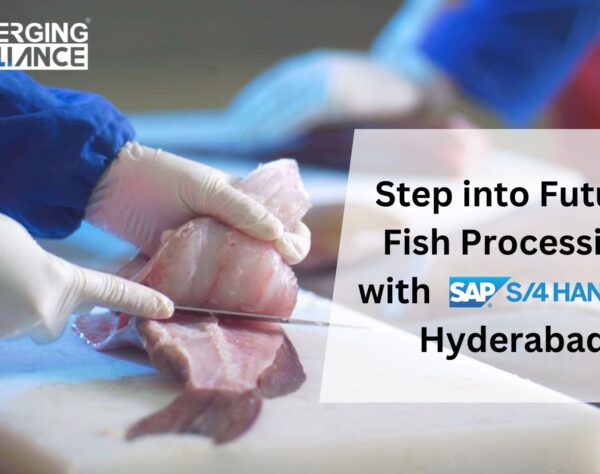 Step into Future Fish Processing with SAP S/4 HANA in Hyderabad