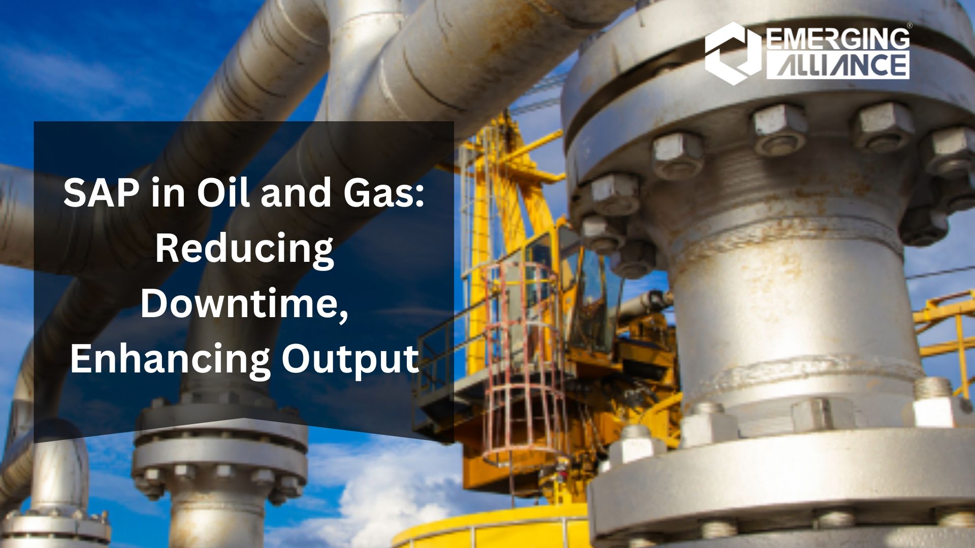 SAP in Oil and Gas: Reducing Downtime, Enhancing Output