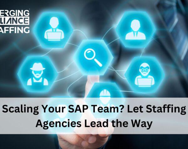 Scaling Your SAP Team? Let Staffing Agencies Lead the Way