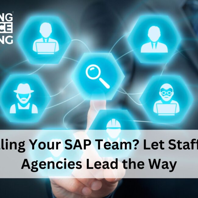 Scaling Your SAP Team? Let Staffing Agencies Lead the Way