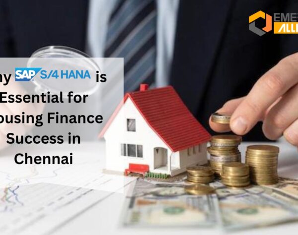 Why SAP S/4 HANA is Essential for Housing Finance Success in Chennai