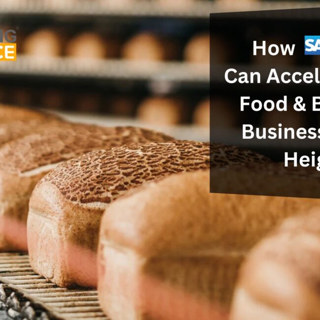 How SAP S/4 HANA Can Accelerate Your Food & Beverage Business to New Heights