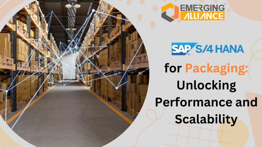 SAP S4 HANA for Packaging Unlocking Performance and Scalability