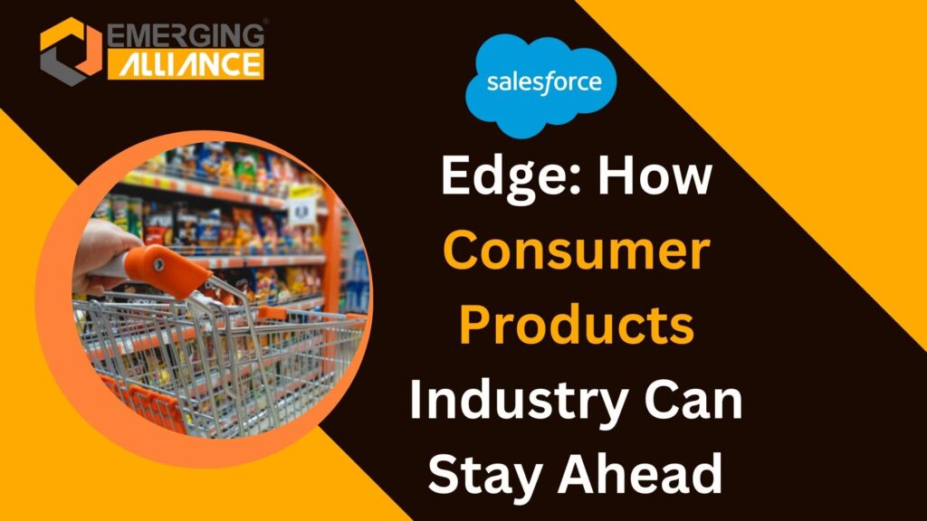 Salesforce Edge How Consumer Products Industry Can Stay Ahead