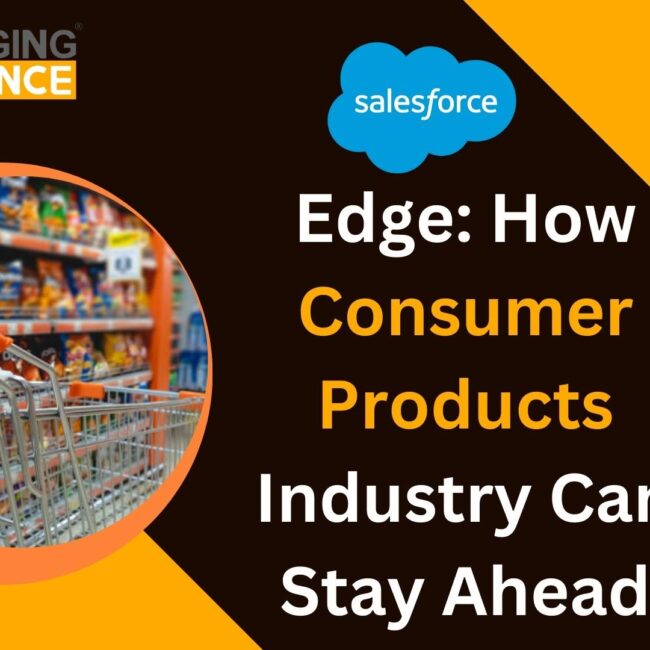 Salesforce Edge How Consumer Products Industry Can Stay Ahead