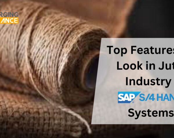 Top Features to Look in Jute Industry SAP S/4 HANA Systems