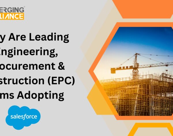 Why Are Leading Engineering, Procurement & Construction (EPC) Firms Adopting Salesforce CRM