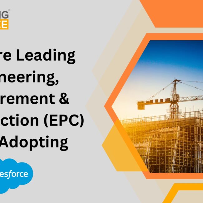 Why Are Leading Engineering, Procurement & Construction (EPC) Firms Adopting Salesforce CRM