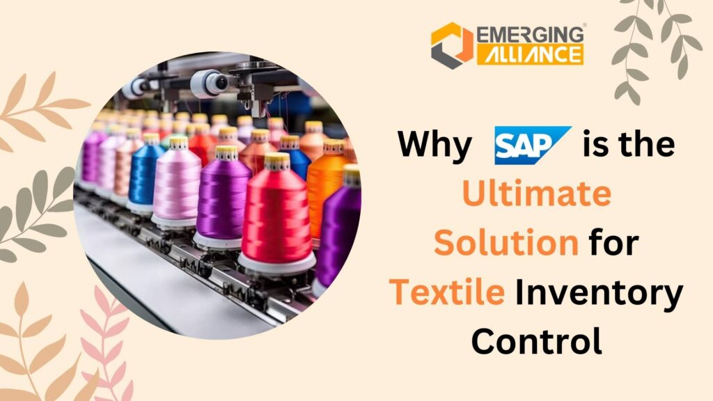 Why SAP is the Ultimate Solution for Textile Inventory Control