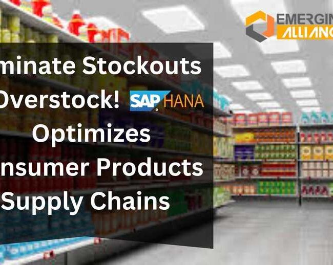 Eliminate Stockouts & Overstock! SAP HANA Optimizes Consumer Products Supply Chains