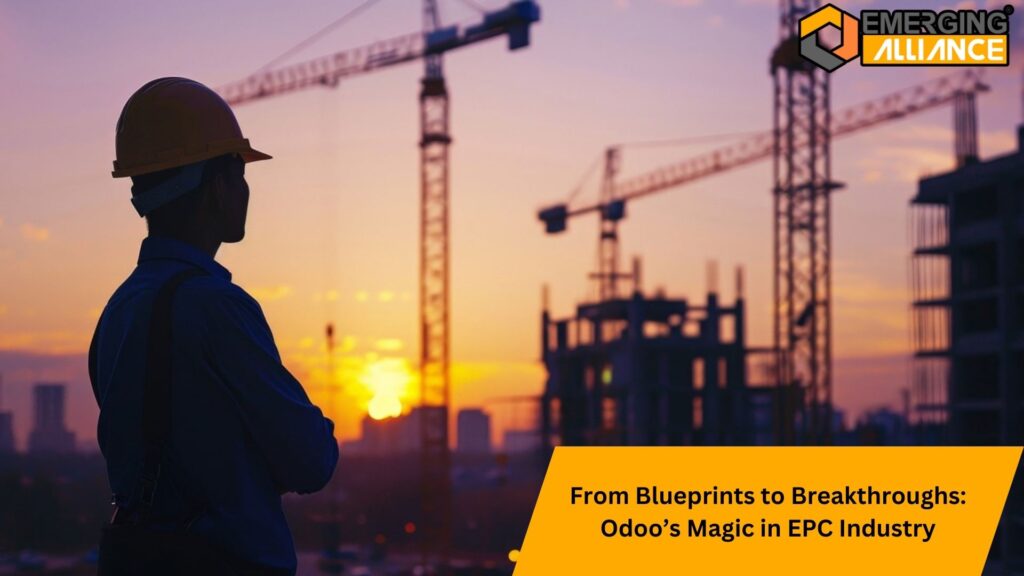 From Blueprints to Breakthroughs: Odoo’s Magic in EPC Industry