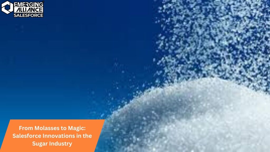 Molasses to Magic Salesforce Innovations in the Sugar Industry