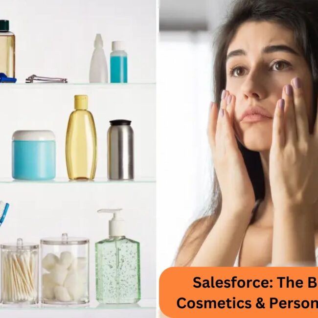 Salesforce: The Best Asset for Cosmetics & Personal Care Brands