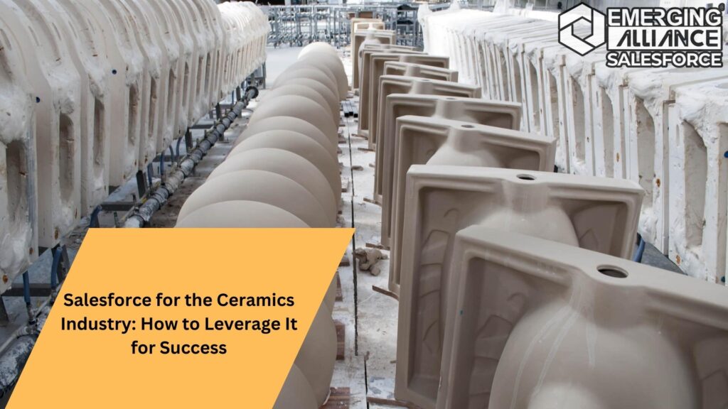 Salesforce for the Ceramics Industry: How to Leverage It for Success