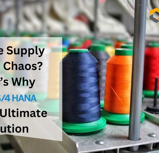 Textile Supply Chain Chaos? Here’s Why SAP S/4 HANA is the Ultimate Solution