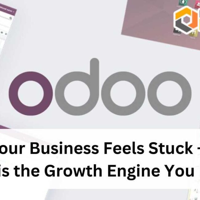 Why Your Business Feels Stuck – Odoo ERP is the Growth Engine You Need