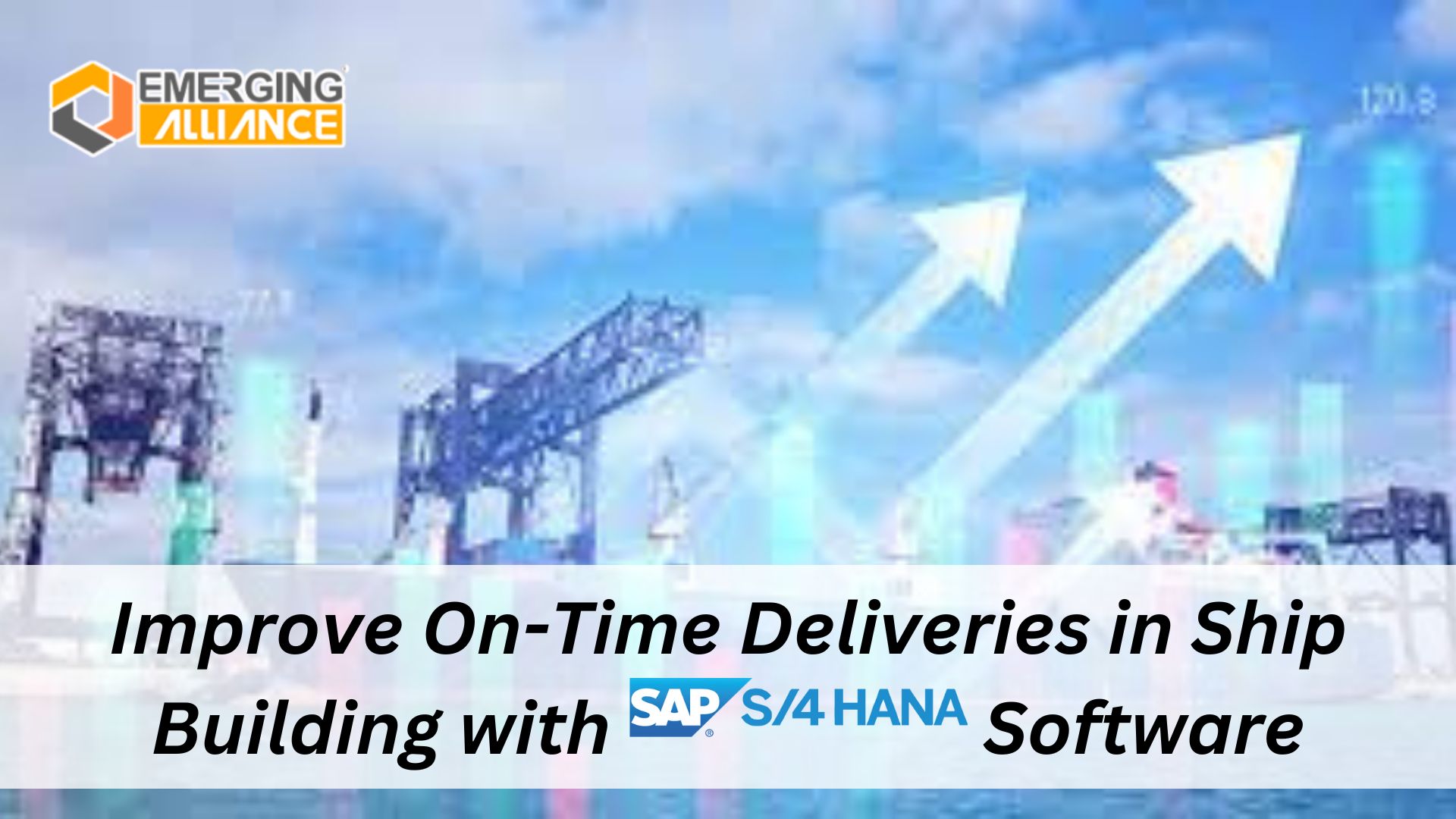 Improve On-Time Deliveries in Ship Building with SAP S/4 HANA Software