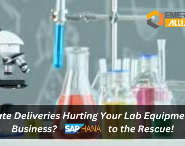 Late Deliveries Hurting Your Lab Equipment Business? SAP HANA to the Rescue!