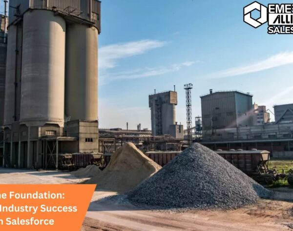 Lay the Foundation: Cement Industry Success with Salesforce