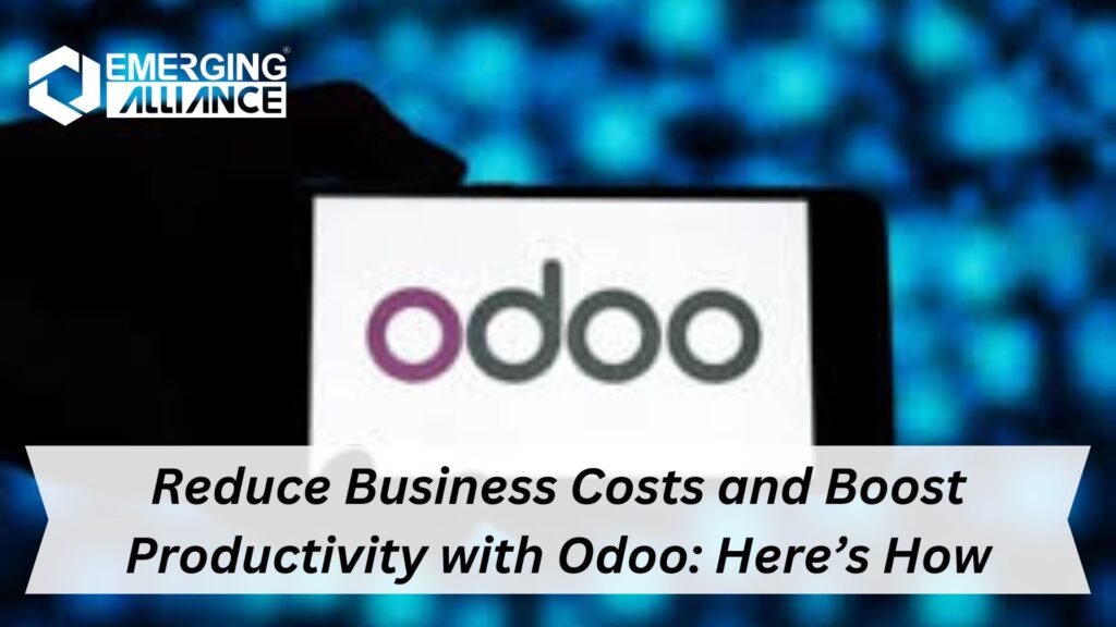 Reduce Business Costs and Boost Productivity with Odoo: Here’s How