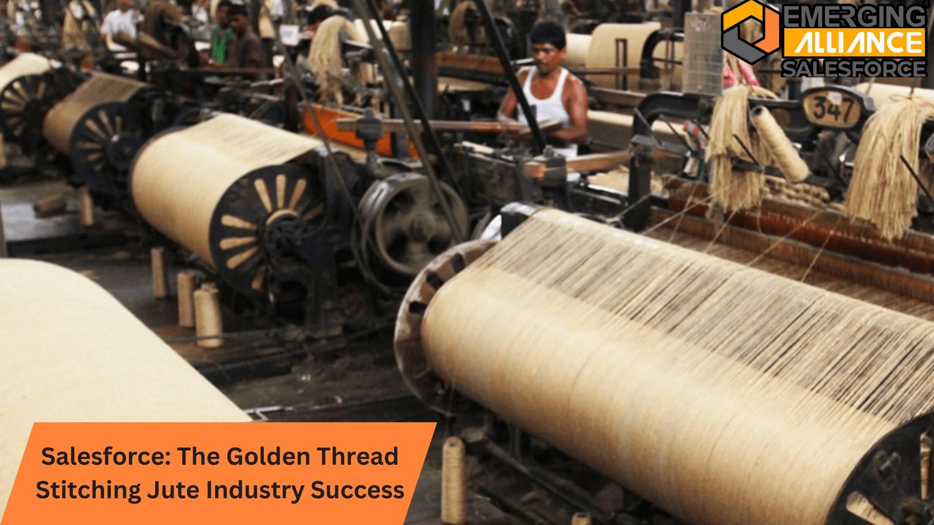 Salesforce: The Golden Thread Stitching Jute Industry Success