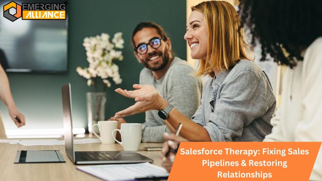 Salesforce Therapy Fixing Sales Pipelines & Restoring Relationships