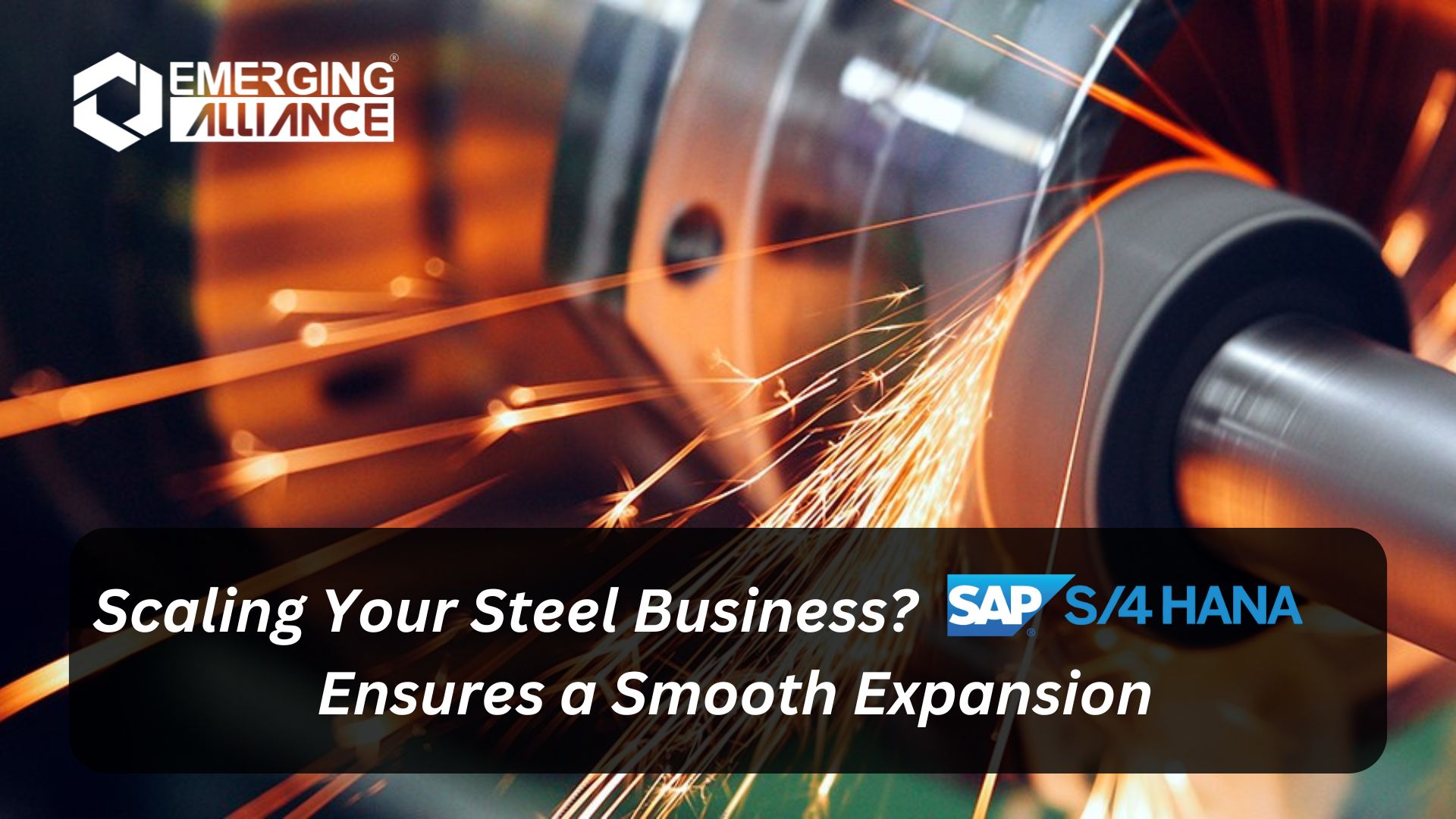 Scaling Your Steel Business? SAP S/4 HANA Ensures a Smooth Expansion