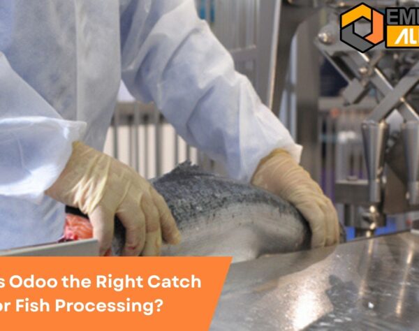Why Is Odoo the Right Catch for Fish Processing?
