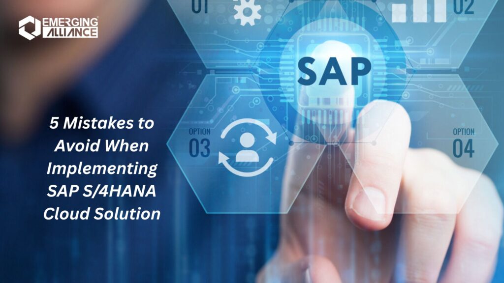 5 Mistakes to Avoid When Implementing SAP S/4HANA Cloud Solution