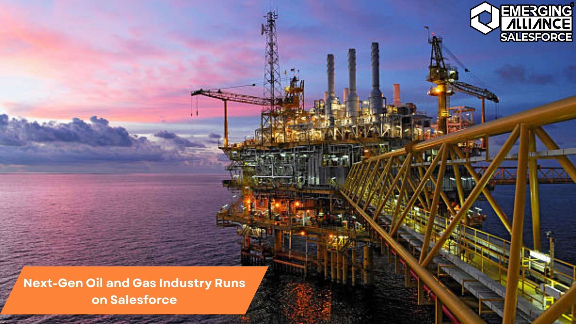 Salesforce CRM transforming operations in the next-gen oil and gas industry with digital innovation.