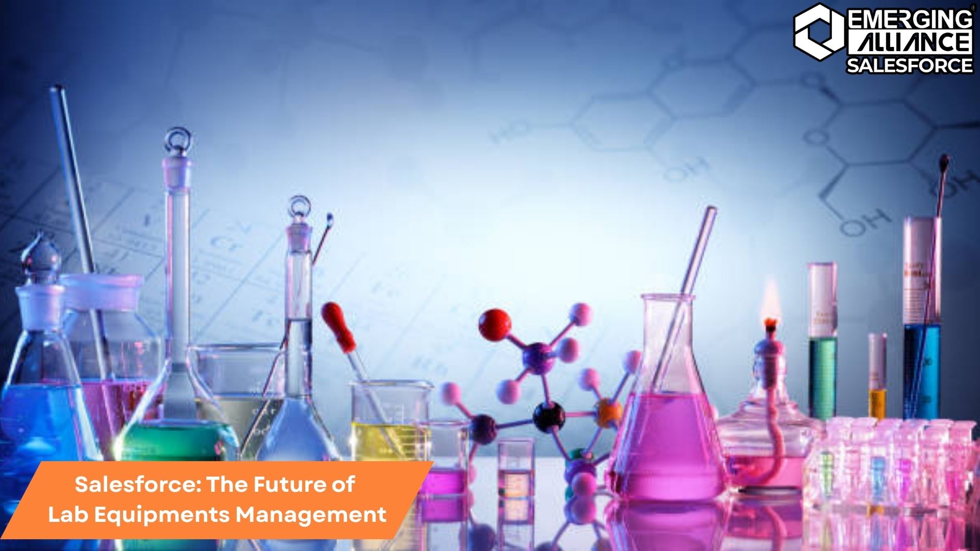 Salesforce transforming lab equipments management with enhanced efficiency, tracking, and business operations.
