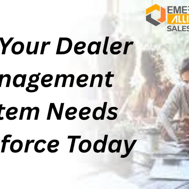 Why Your Dealer Management System Needs Salesforce Today