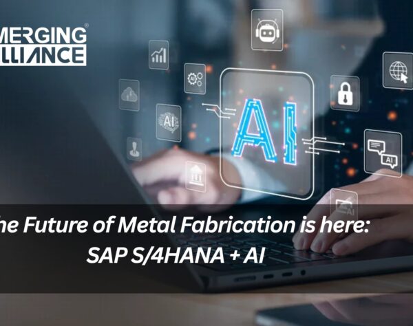 The Future of metal fabrication is here: SAP S/4HANA + AI