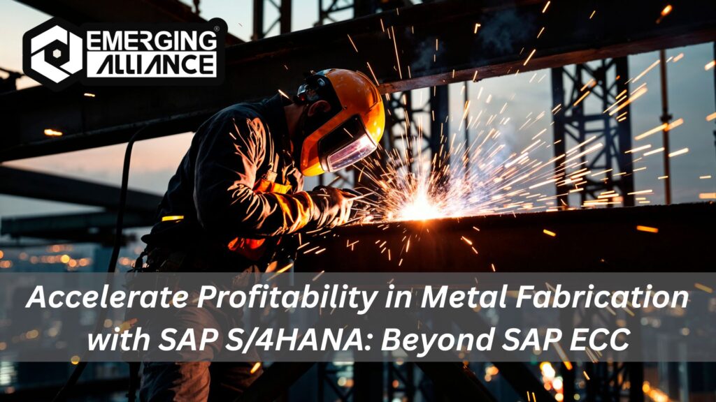 Accelerate Profitability in Metal Fabrication with SAP S/4HANA: Beyond SAP ECC