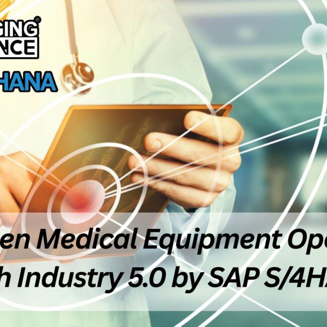 Next-Gen Medical Equipment Operations with Industry 5.0 by SAP S/4HANA
