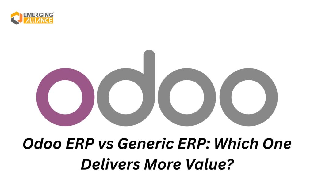 Odoo ERP vs Generic ERP: Which One Delivers More Value?