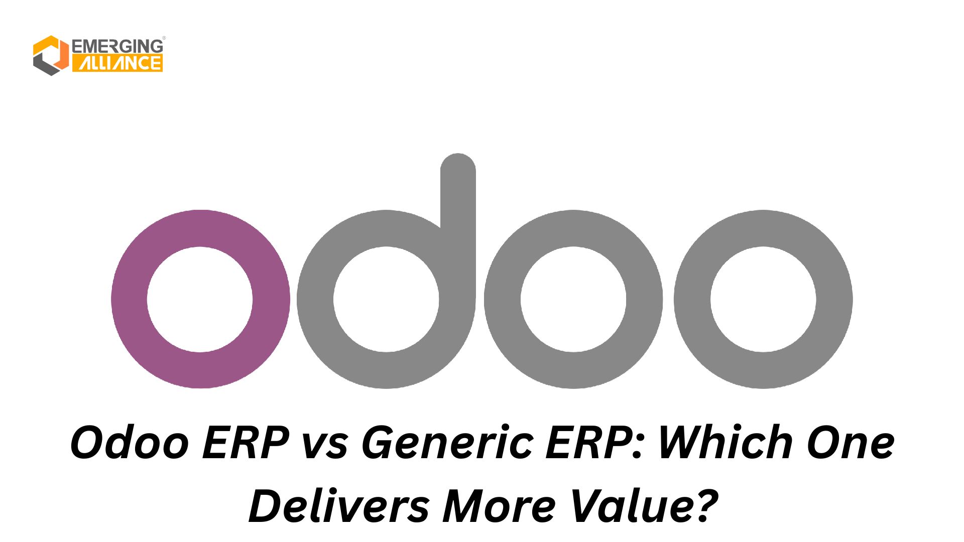 Odoo ERP vs Generic ERP: Which One Delivers More Value?