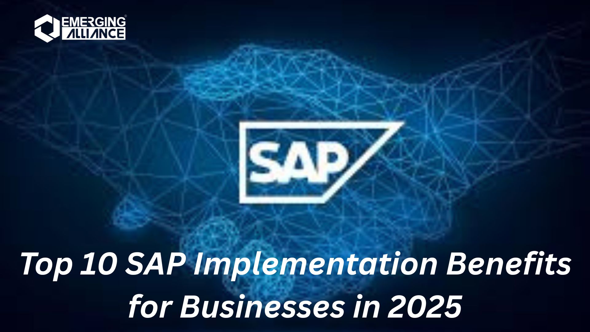 Top 10 SAP Implementation Benefits for Businesses in 2025